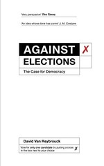 Against Elections: The Case for Democracy