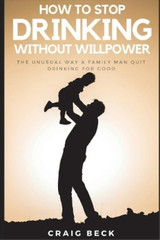 Craig Beck How To Stop Drinking Without Willpower (Paperback) (UK IMPORT)