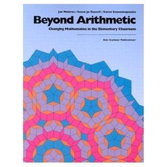 Beyond Arithmetic, Grades K-5 : Changing Mathematics in the Eleme