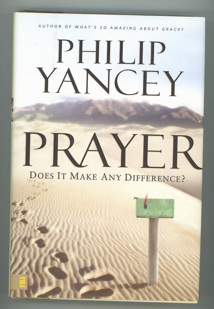 Prayer: Does It Make Any Difference? by Yancey, Philip Hardcover Book 359 Pages