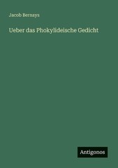 Ueber das Phokylideische Gedicht by Jacob Bernays (German) Paperback Book