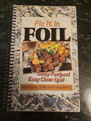 Fix it in Foil : For Ovens, Grills, and Campfires! by CQ Products Staff…