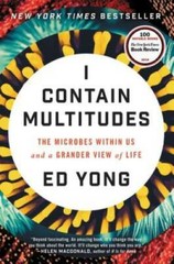 I Contain Multitudes: The Microbes Within Us and a Grander – VERY GOOD