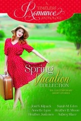 A Timeless Romance Anthology: Spring Vacation Collection
