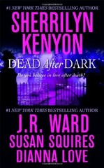 Dead after Dark J. R., Kenyon, Sherrilyn, Squires, Susan, Love, D