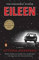 Eileen: A Novel – Paperback By Moshfegh, Ottessa – GOOD