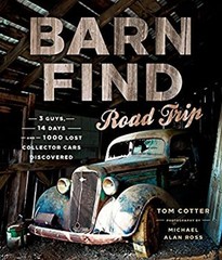 Barn Find Road Trip : 3 Guys, 14 Days and 1000 Lost Collector Car