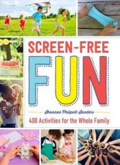 Screen-Free Fun: 400 Activities for the Whole Family – Paperback – VERY GOOD