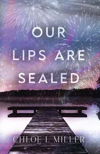 Our Lips Are Sealed by Chloe I Miller: New