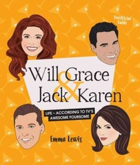 Will & Grace & Jack & Karen: Life – according- hardcover, 1925418790, Emma Lewis