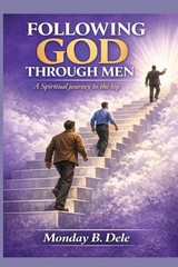 Following God Through Men by Monday Bidemi Dele Paperback Book