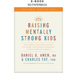 Raising Mentally Strong Kids: How to Combine the Pow, Daniel G. Amen MD 2024