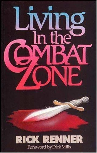 Living in the Combat Zone by Rick Renner