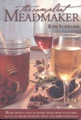 The Compleat Meadmaker : Home Production of Honey Wine From Your First Ba – GOOD