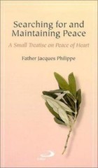 Searching for and Maintaining Peace: A Small Treatise on Peace of Heart