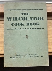 The Wilcolator Cook Book “Tested Recipes For Use With Oven Heat Control”