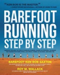 Barefoot Running Step by Step: Barefoot Ken Bob, the Guru of Shoeless Run – GOOD