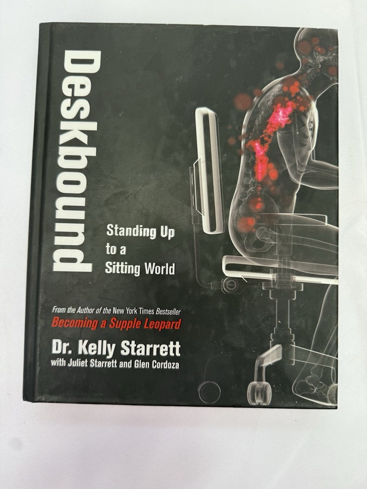 Deskbound : Standing Up To A Sitting World Hardcover Dr. Kelly Starrett EUC