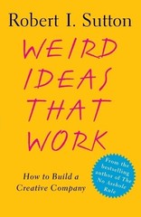 Robert I Sutton Weird Ideas That Work (Paperback)