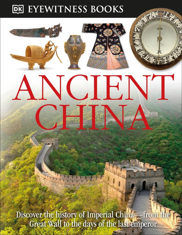 DK Eyewitness Books: Ancient China: Discover the History of Imperial China?from,