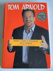 TOM ARNOLD SIGNED BOOK – HOW I LOST 5 POUNDS IN 6 YEARS – FIRST EDITION