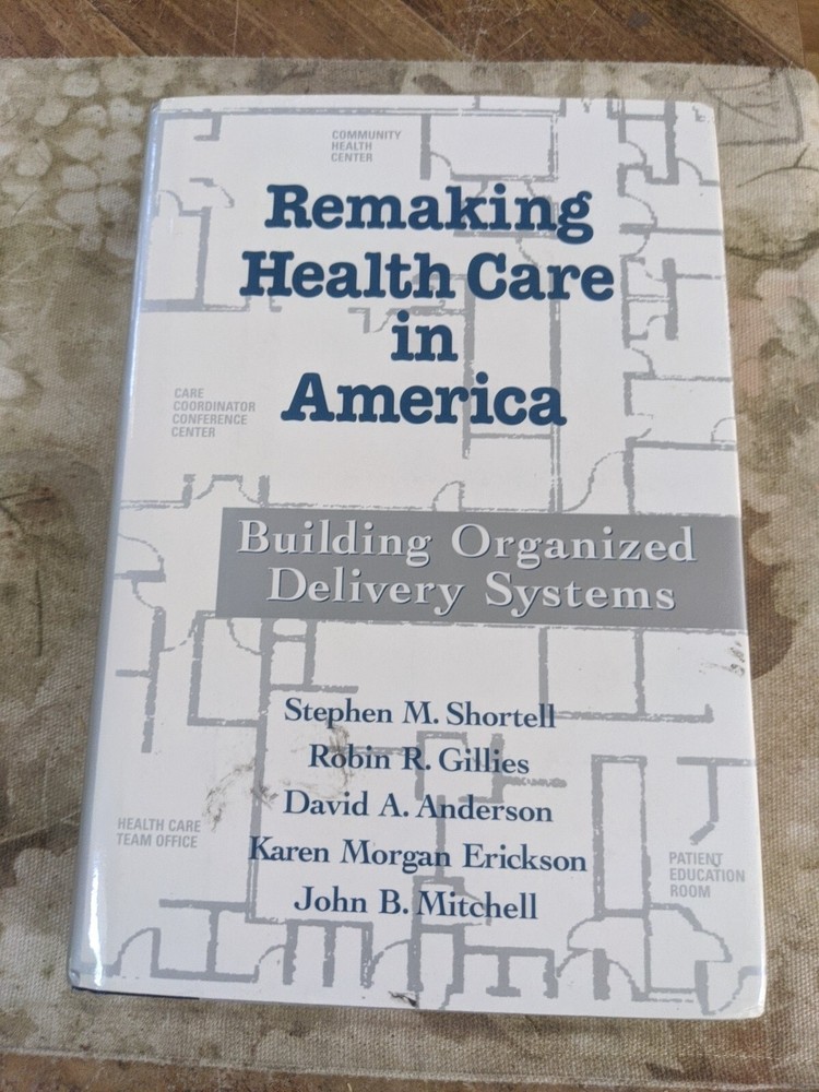 Remaking Health Care in America: Building Organized Delivery Systems