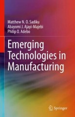 Emerging Technologies in Manufacturing, Hardcover by Sadiku, Matthew N. O.; A…