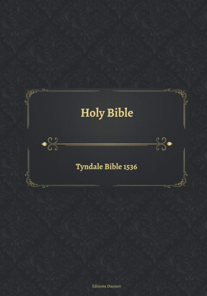 “1536 Tyndale Bible Complete Holy Bible Text for Study and Reference”