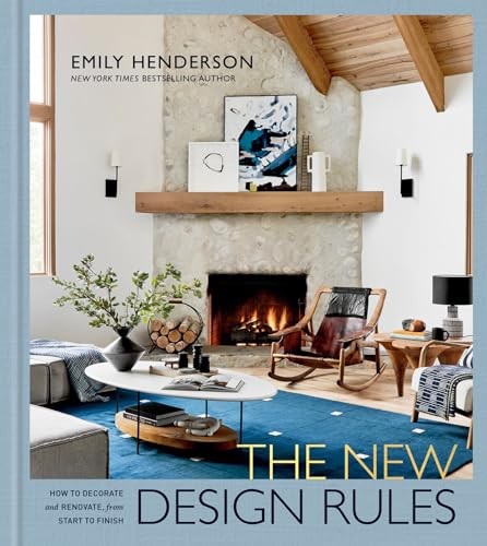 The New Design Rules: How to Decorate and Renovate, from Start to Finish: An…