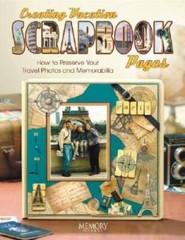 Creating Vacation Scrapbook Pages – Paperback By Memory Makers – GOOD
