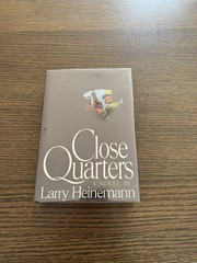 Close Quarters : A Novel by Larry Heinemann (1977, Hardcover) 1st Edition