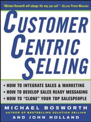 CUSTOMER CENTRIC SELLING By Michael T. Bosworth & John R. Holland – Hardcover VG
