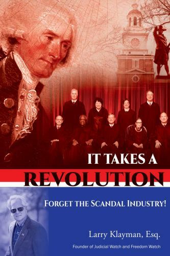 It Takes a Revolution: Forget the Scandal Industry! by Klayman Esq., Larry Post