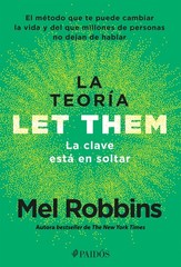 La teoria Let Them. La clave esta en soltar by Mel Robbins