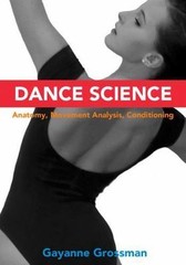 Dance Science: Anatomy, Movement Analysis, and Conditioning, Grossman, Gayanne,