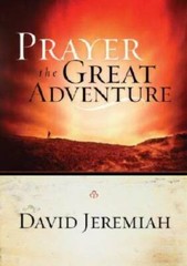 Prayer, the Great Adventure – Paperback By Jeremiah, Dr. David – GOOD
