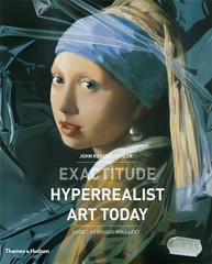 Exactitude : Hyperrealist Art Today by John Russell Taylor (2009, Hardcover)