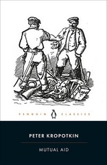 Mutual Aid: A Factor of Evolution by Peter Kropotkin (English) Paperback Book