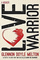 Love Warrior : A Memoir Hardcover Glennon Doyle Melton
