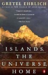 Islands, the Universe, Home – Paperback By Ehrlich, Gretel – GOOD
