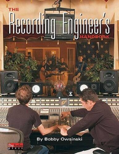 The Recording Engineers Handbook – Paperback By Owsinski, Bobby – VERY GOOD