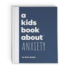 A Kids Book About Anxiety – Hardcover By Ross Szabo – GOOD