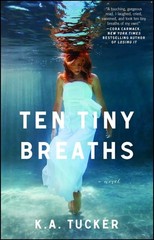 Ten Tiny Breaths: A Novel (1) (The Ten Tiny Breaths Series), Tucker, K.A., Good