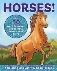 Horses!: A Coloring and Activity Book for Kids with Word Searches, Dot-to – GOOD
