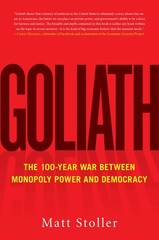 Goliath: The 100-Year War Between Monopoly Power and Democracy