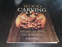 Wood Carving : Projects and Techniques by Chris Pye (2008, Trade Paperback)