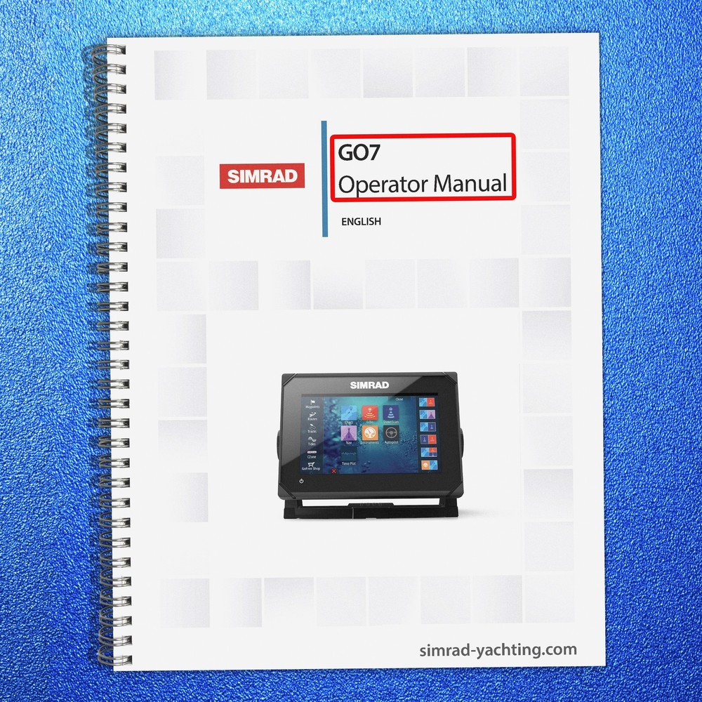 SIMRAD GO7 Fish Finder Plotter Operator Manual ROBUST BOUND – TOUGH COVERING