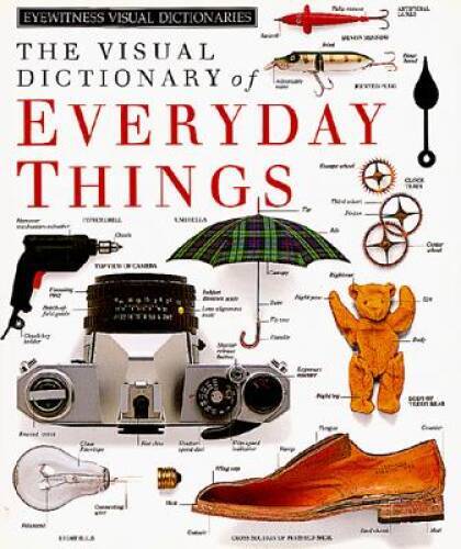 The Visual Dictionary of Everyday Things – Hardcover – GOOD