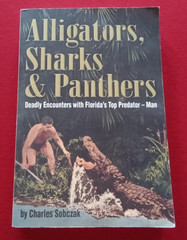 Alligators Sharks & Panthers Deadly Encounters 2006 PB SIGNED Charles Sobczak