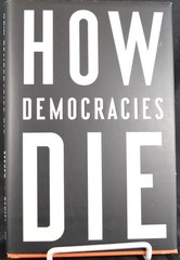 HOW DEMOCRACIES DIE By Steven Levitsky & Daniel Ziblatt 2018 1st Ed NEW HCwDJ